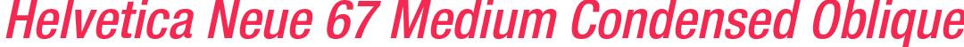Helvetica Neue 67 Medium Condensed Oblique